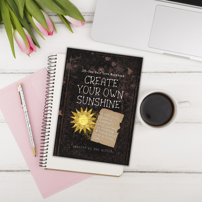 Create Your Own Sunshine: 28-Day Self Love Workbook