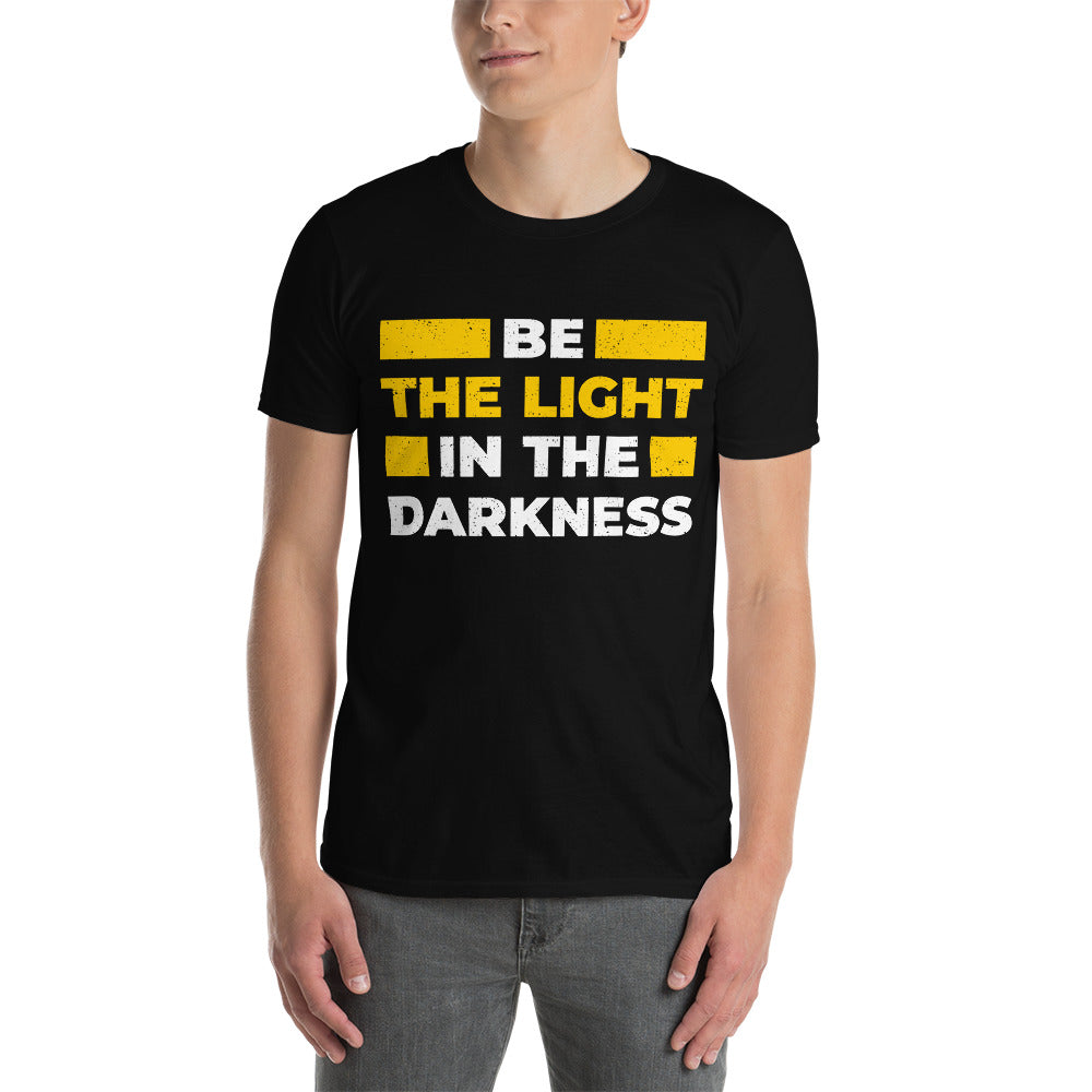 "Sei das Licht in der Dunkelheit" Kurzarm-Unisex-T-Shirt