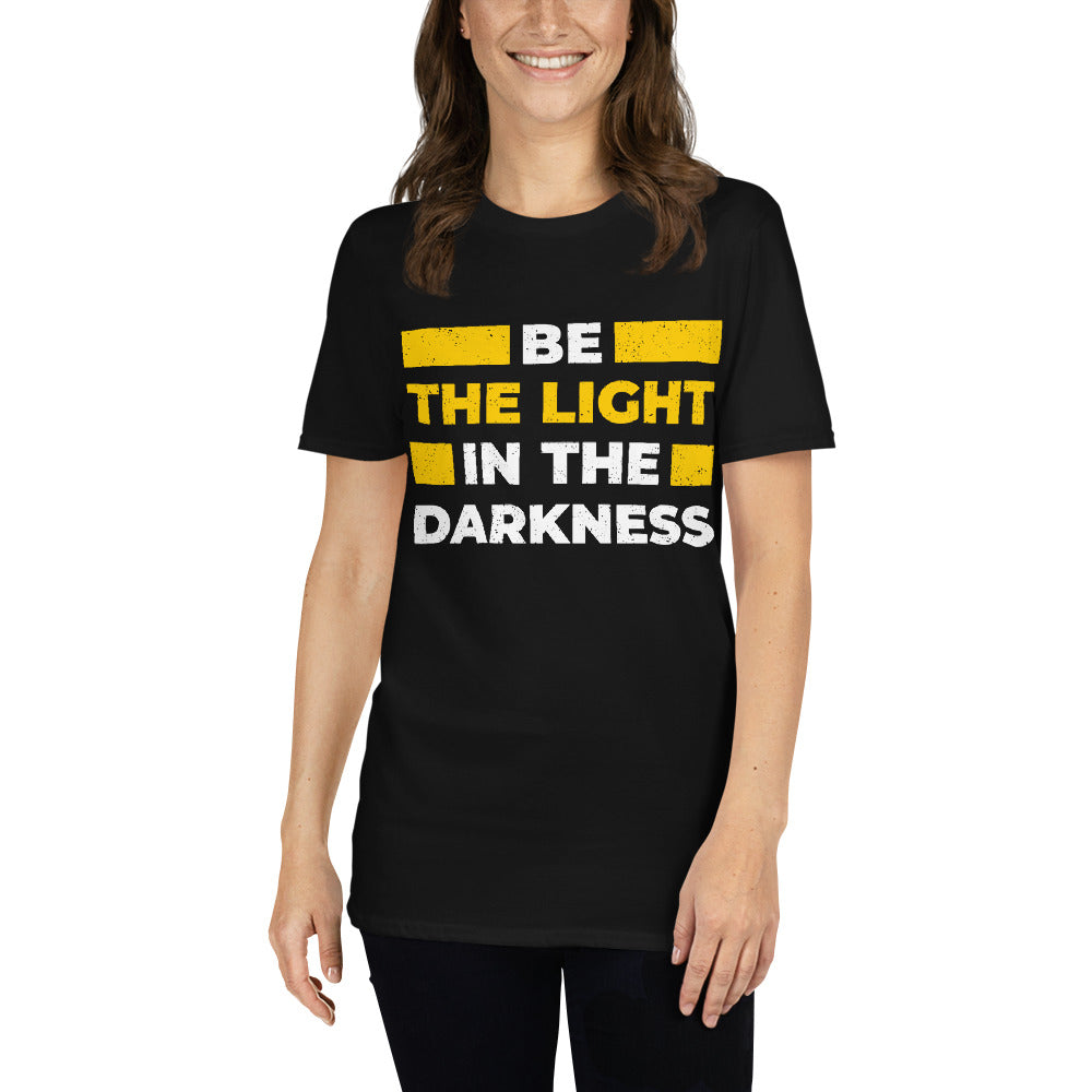 "Sei das Licht in der Dunkelheit" Kurzarm-Unisex-T-Shirt