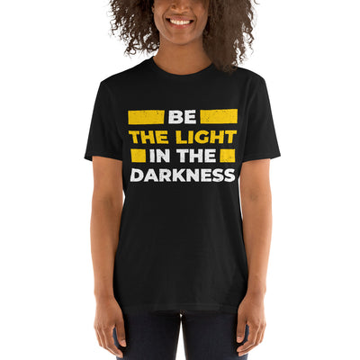 "Be The Light In The Darkness" Short-Sleeve Unisex T-Shirt