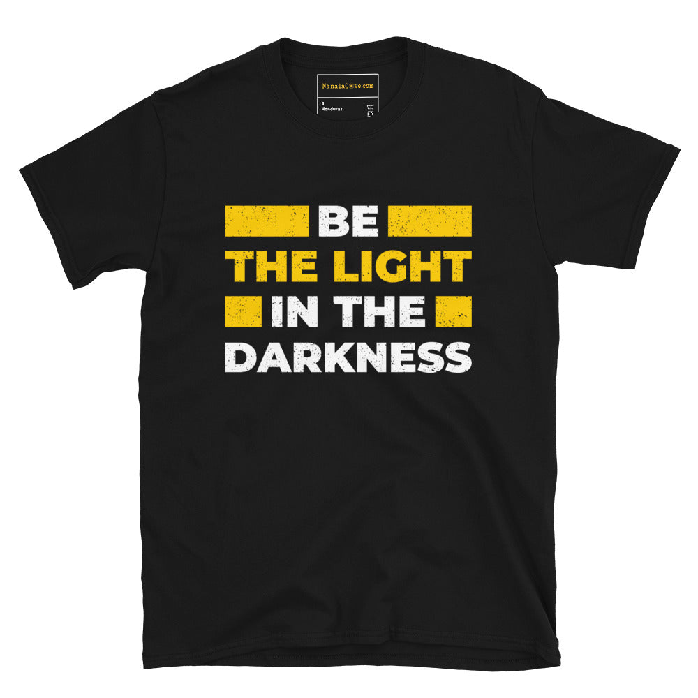 "Sei das Licht in der Dunkelheit" Kurzarm-Unisex-T-Shirt