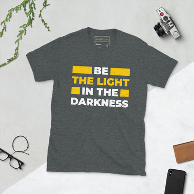 "Be The Light In The Darkness" Short-Sleeve Unisex T-Shirt